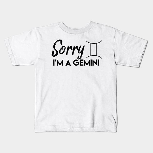 Sorry I'm a Gemini Kids T-Shirt by Sloop